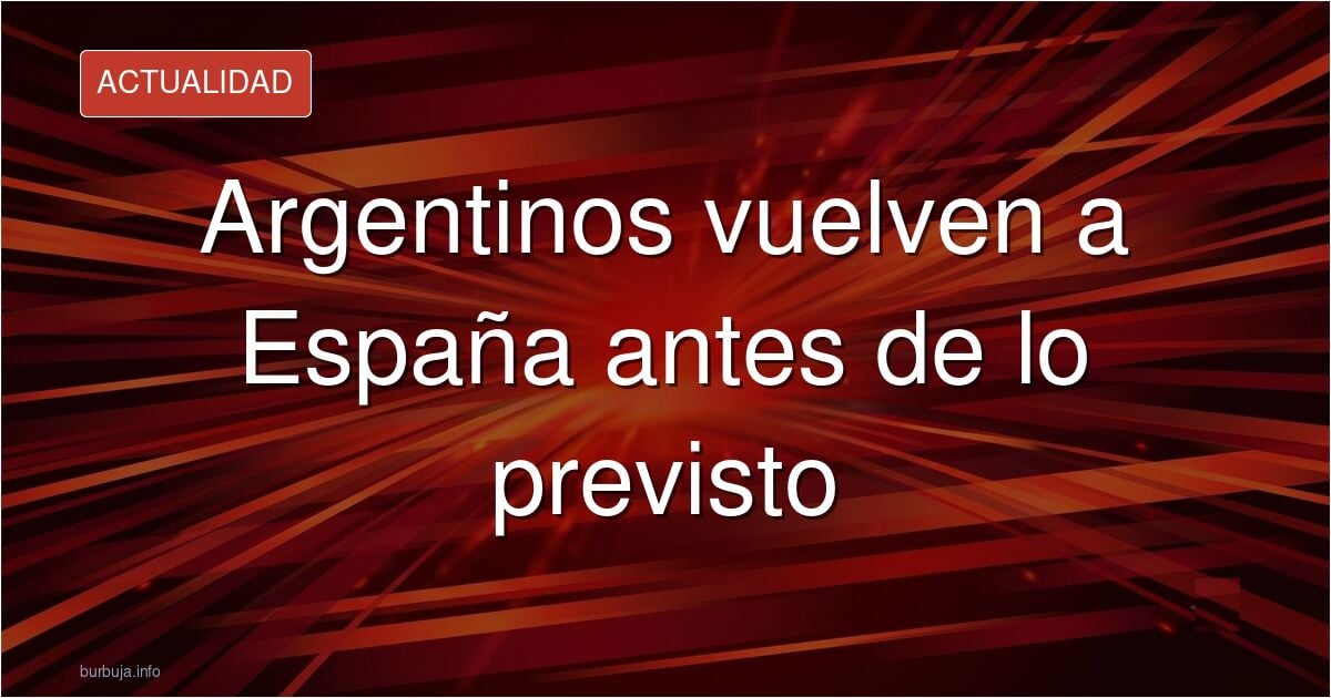 Los argentinos abandonaron España sabiendo lo que venía