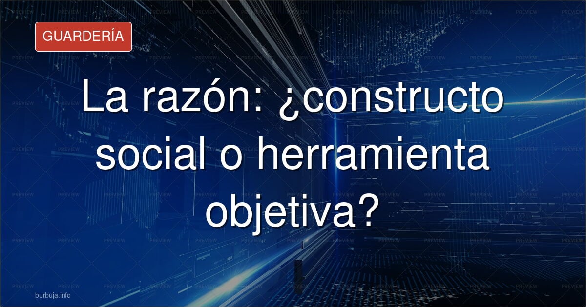 La CALVA falacia: "LA RAZÓN ES UN CONSTRUCTO SOCIAL".