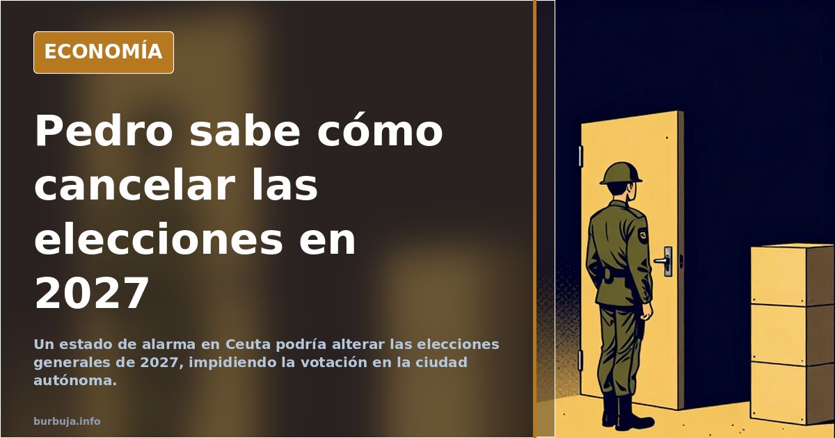 Pedro sabe cómo cancelar las elecciones en 2027