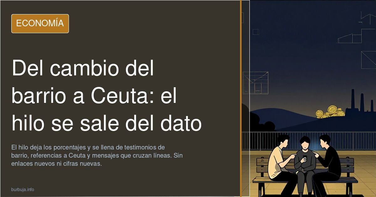 Del cambio del barrio a Ceuta: el hilo se sale del dato