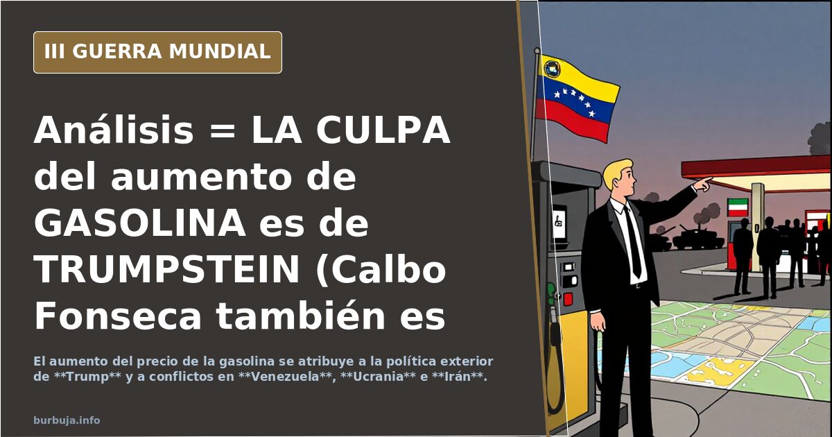 Análisis =  LA CULPA del aumento de GASOLINA es de TRUMPSTEIN (Calbo Fonseca también es culpable  )