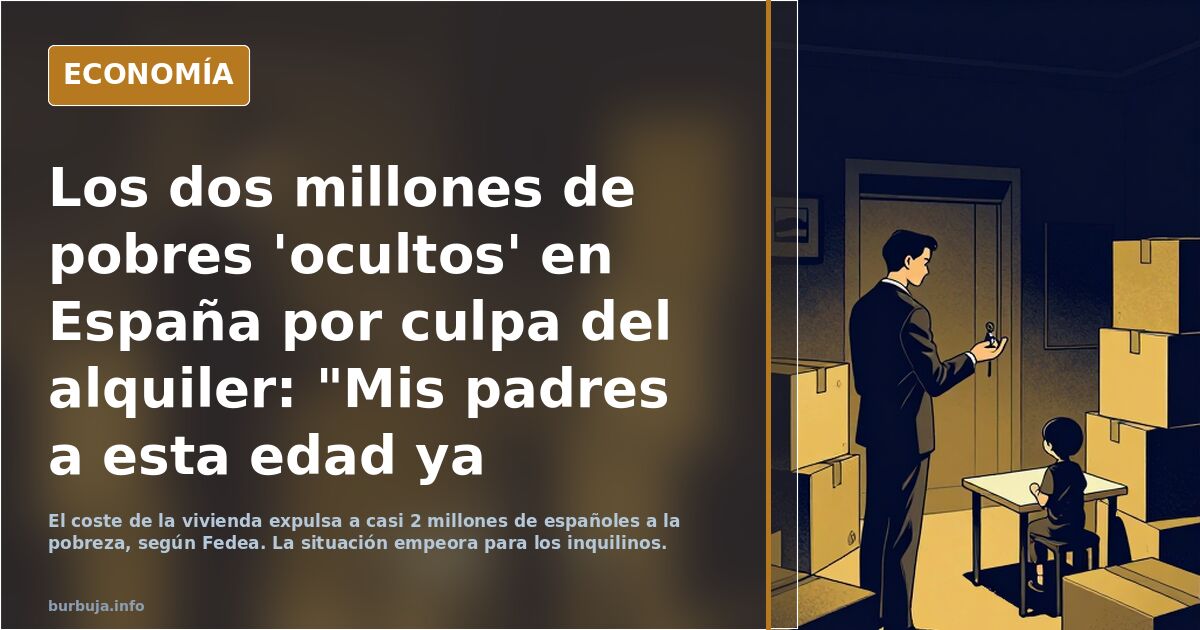 Los dos millones de pobres 'ocultos' en España por culpa del alquiler: "Mis padres a esta edad ya tenían una casa comprada"