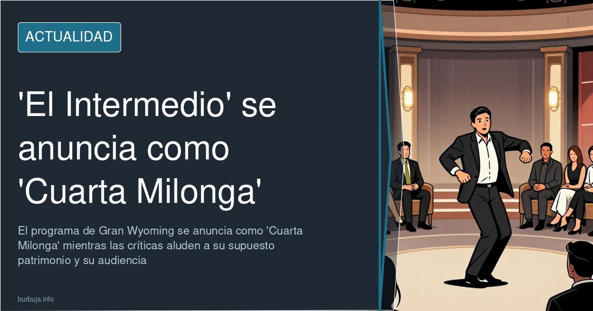 El Intermedio Rebrands as 'Cuarta Milonga', Sparking Debate