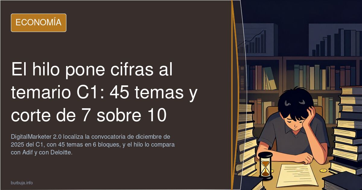 El hilo pone cifras al temario C1: 45 temas y corte de 7 sobre 10