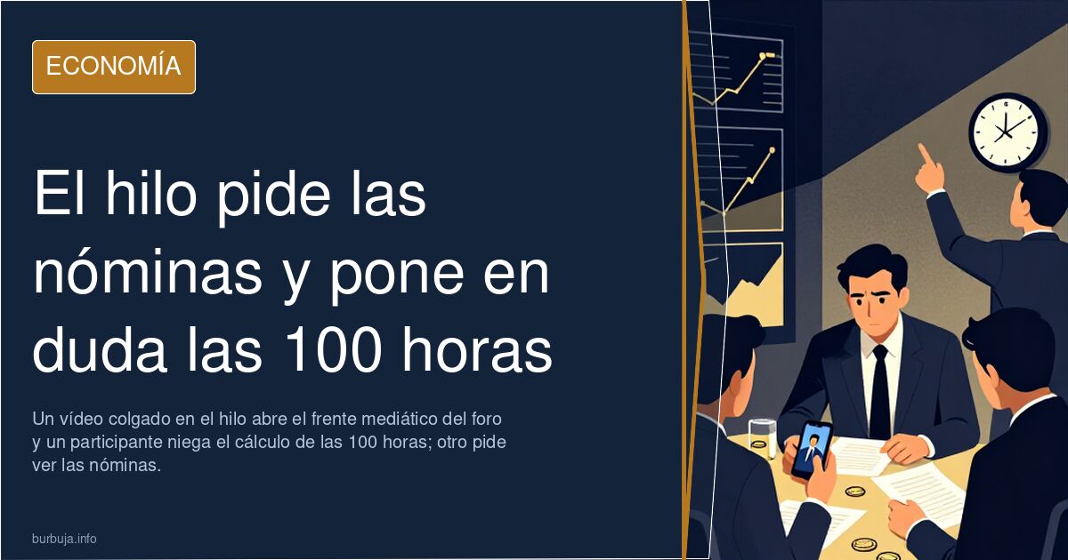 El hilo pide las nóminas y pone en duda las 100 horas