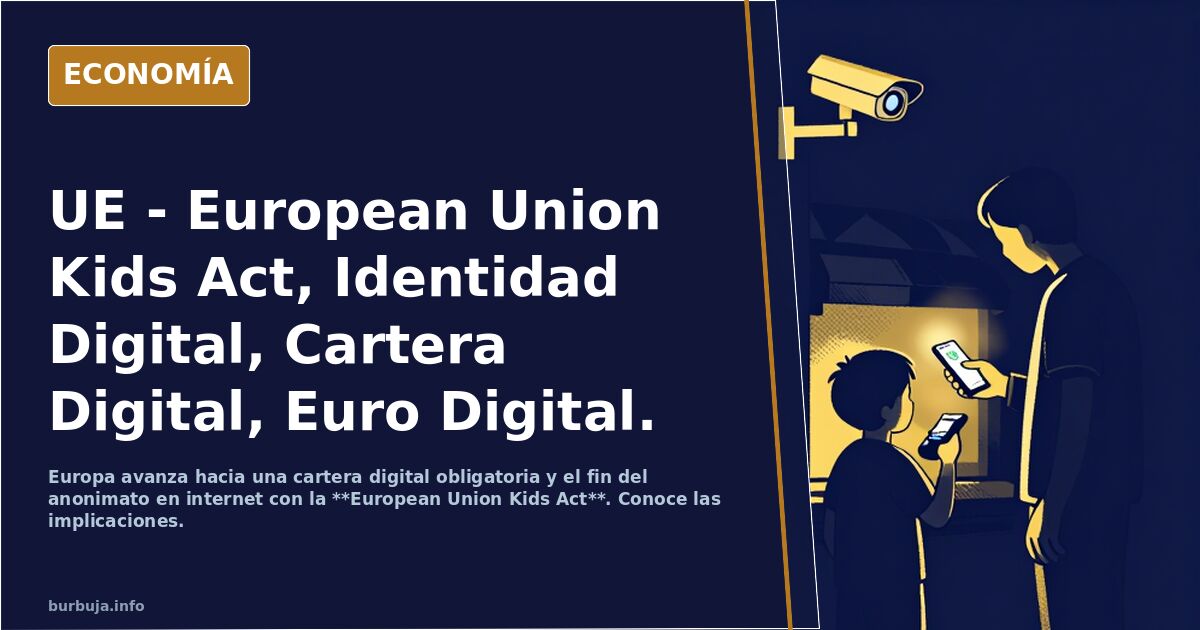 UE - European Union Kids Act, Identidad Digital, Cartera Digital, Euro Digital.