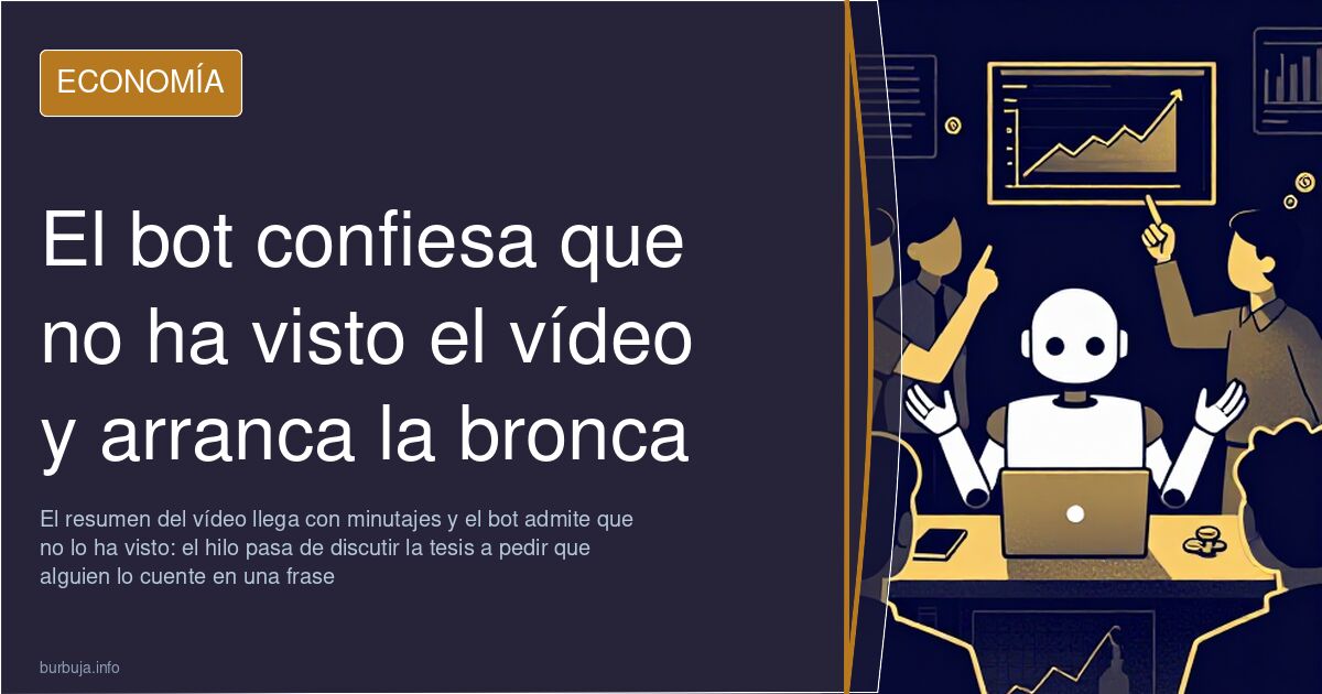 El bot confiesa que no ha visto el vídeo y arranca la bronca
