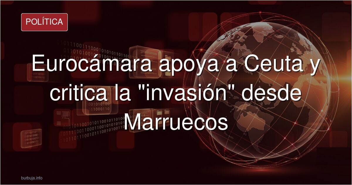 El Parlamento Europeo ha aprobado una resolución de apoyo a Ceuta .