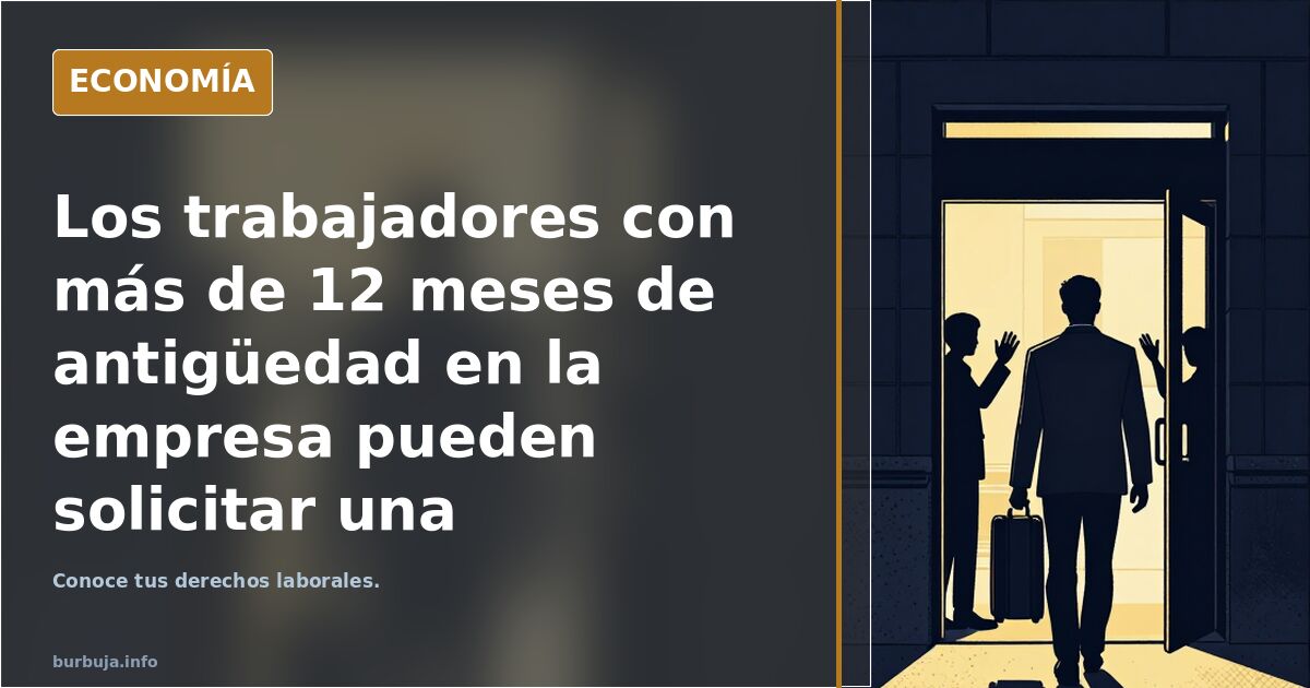 Los trabajadores con más de 12 meses de antigüedad en la empresa pueden solicitar una excedencia de hasta cinco años