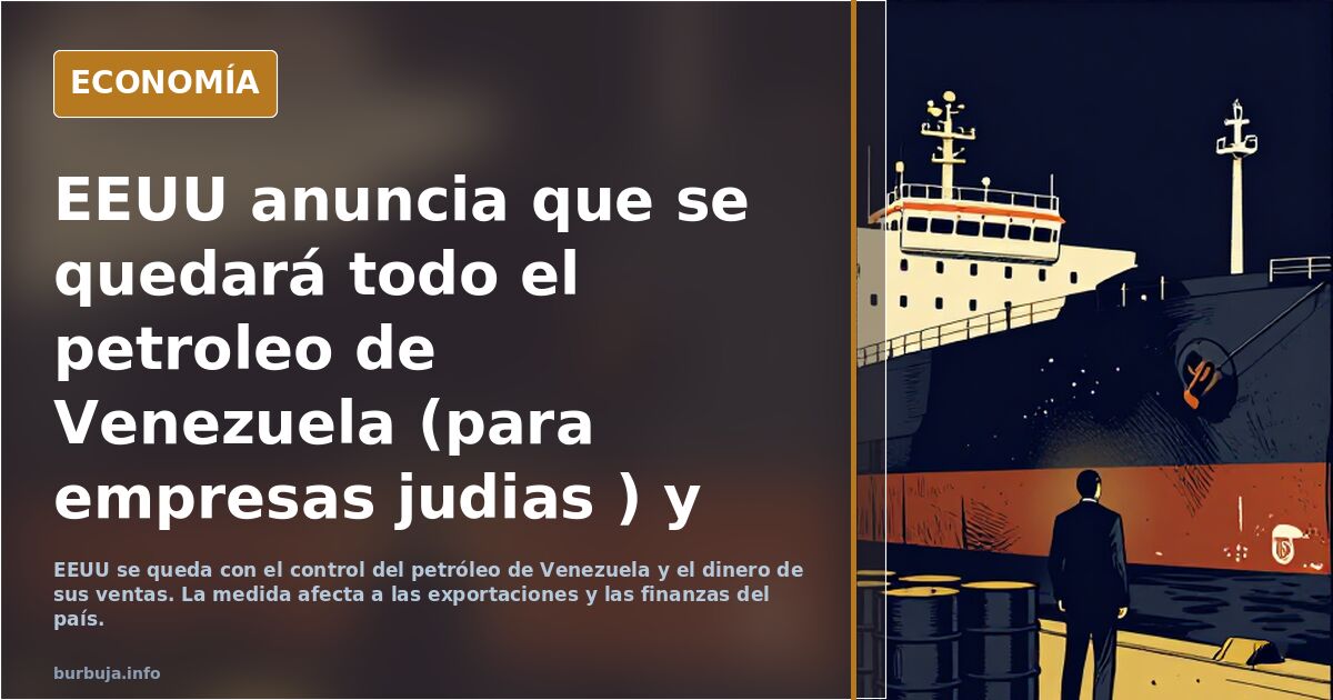 EEUU anuncia que se quedará todo el petroleo de Venezuela (para empresas judias ) y el dinero de la venta