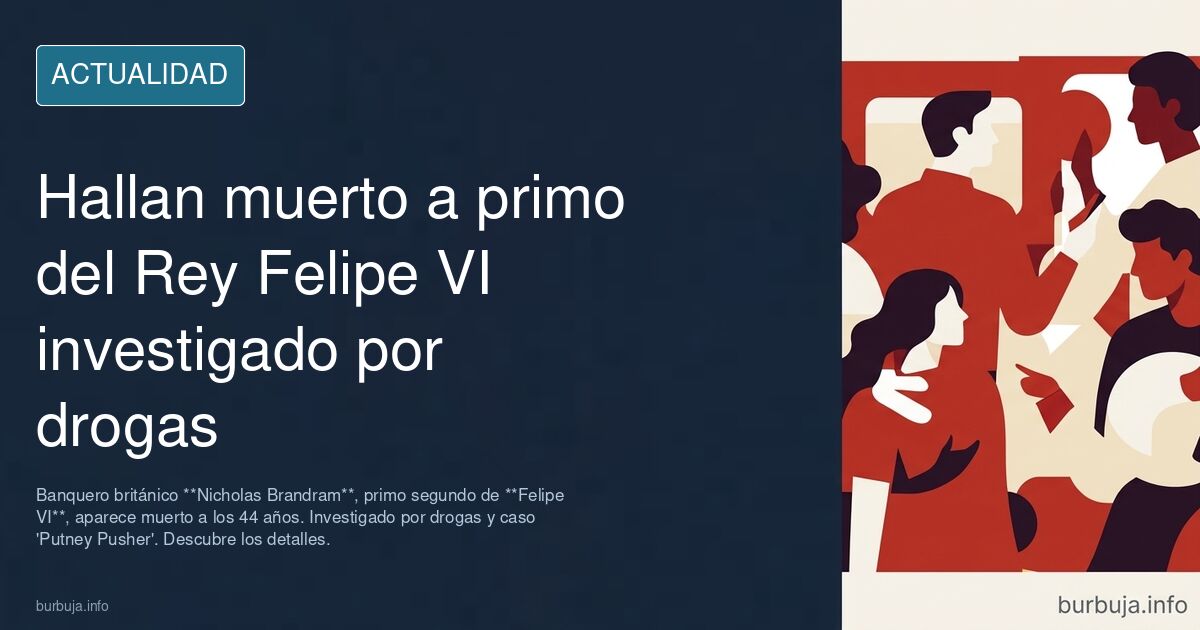 Un primo del rey Felipe VI aparece perecido a los 44 años mientras era investigado por posesión de drojas y el caso ‘Putney Pusher’
