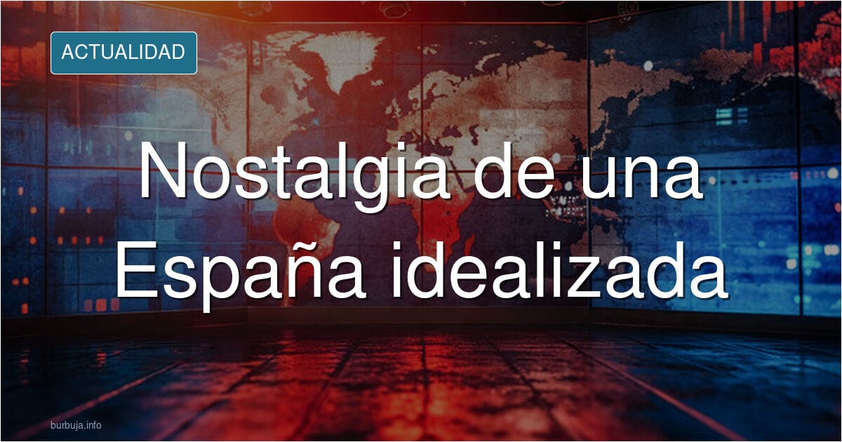 La España feliz, sin invasores ni gente tonalidad céntimo, nos lo han quitado todo.