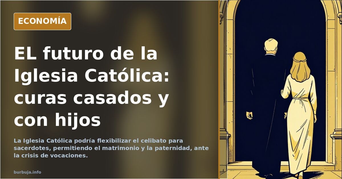 EL futuro de la Iglesia Católica: curas casados y con descendientes