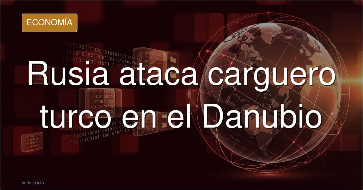 OJO: Rusia ataca a un carguero turco , puente de mando destrozado y capitan perecido