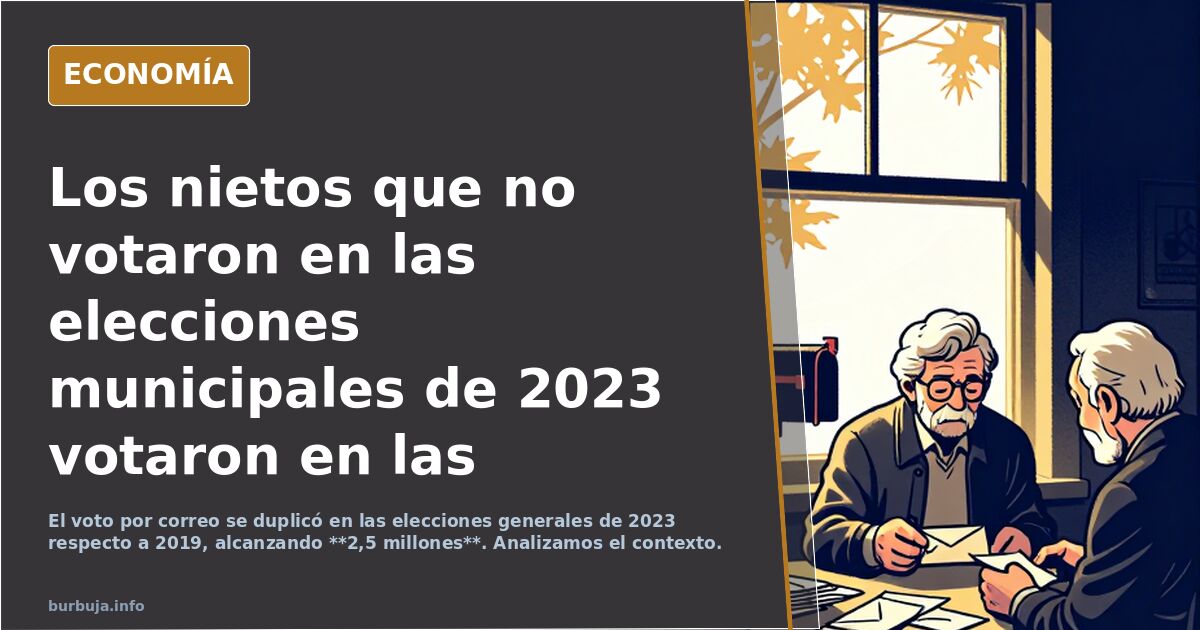 Los nietos que no votaron en las elecciones municipales de 2023 votaron en las elecciones generales de 2023, un mes después, donde ya tenían derecho