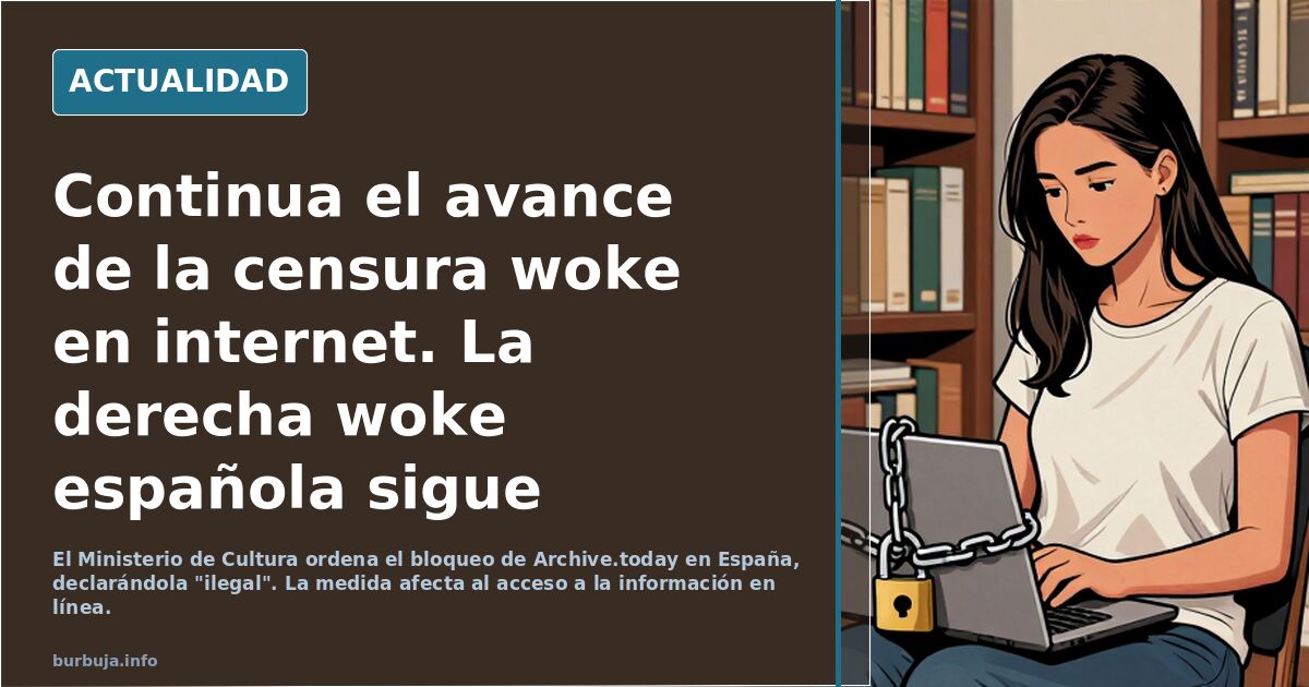 Continua el avance de la censura woke en internet. La derecha woke española sigue calladita.