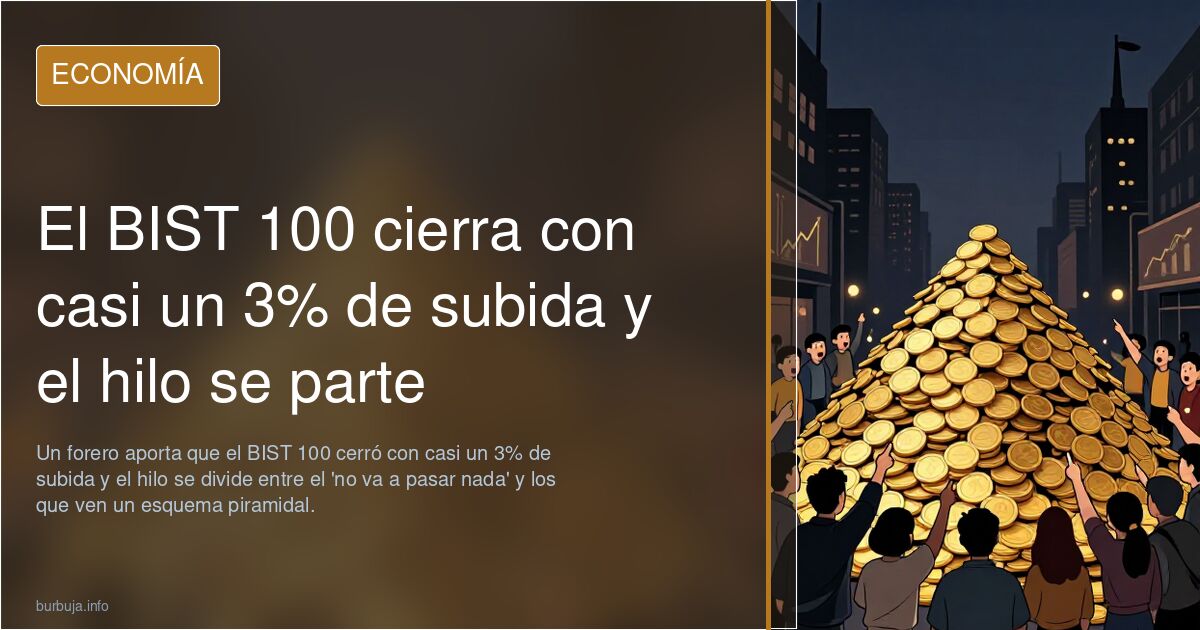 El BIST 100 cierra con casi un 3% de subida y el hilo se parte