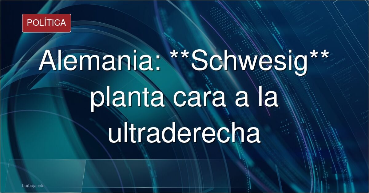 Dw esta feliz que en Pomeramia que el PSOE aleman sea lider.
