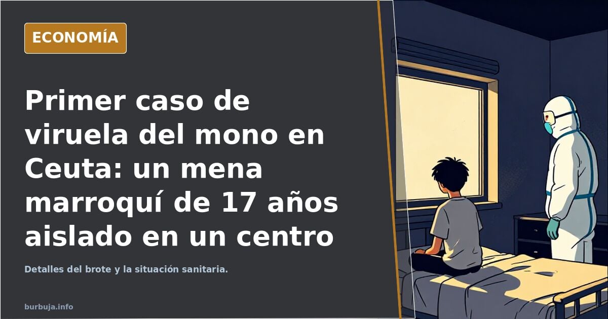 Primer caso de viruela del mono en Ceuta: un mena marroquí de 17 años aislado en un centro para menores