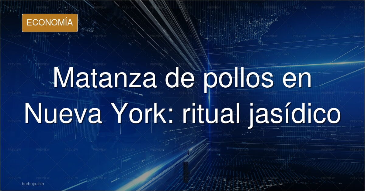 Comienza el maltrato y gloria de más de 100.000 pollos en Nueva York, ya que  los judíos jasidicos le pasan sus pecados