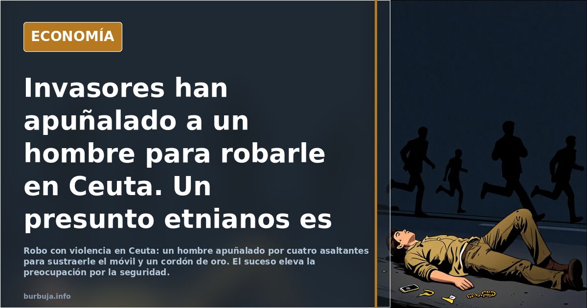 Invasores han apuñalado a un hombre para robarle en Ceuta. Un presunto etnianos es la víctima