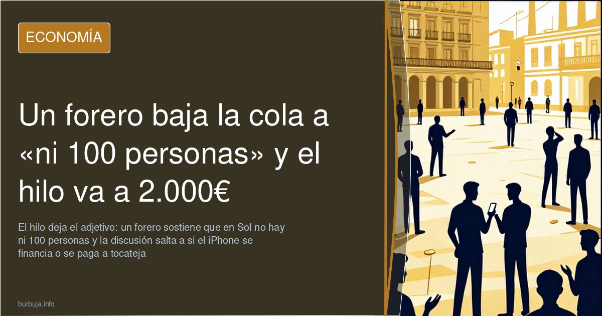 Un forero baja la cola a «ni 100 personas» y el hilo va a 2.000€