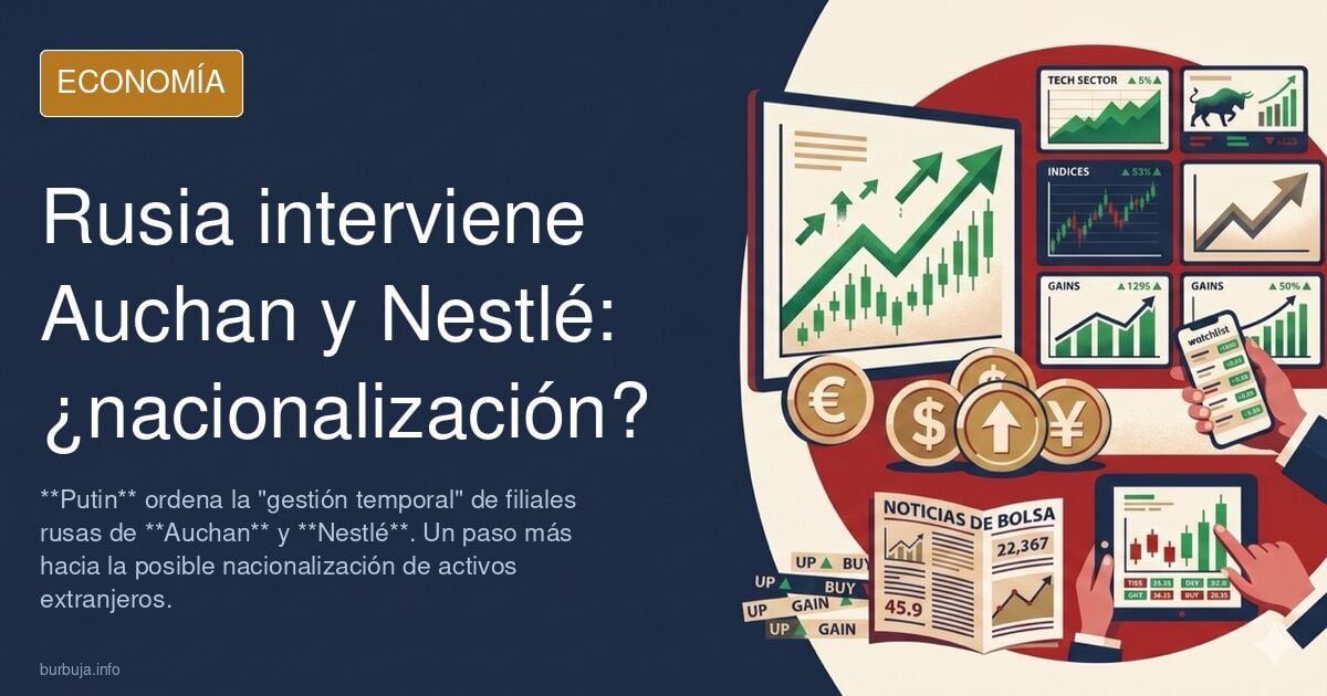El gobierno ruso expropia y toma el control de Alcampo y Nestslé.
