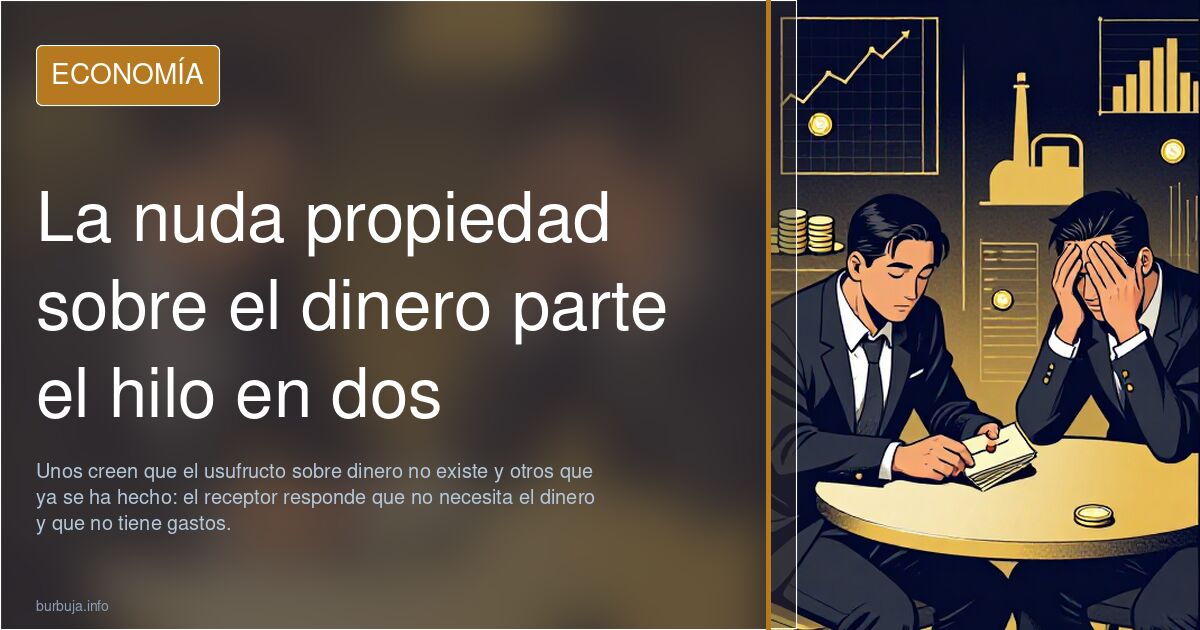 La nuda propiedad sobre el dinero parte el hilo en dos