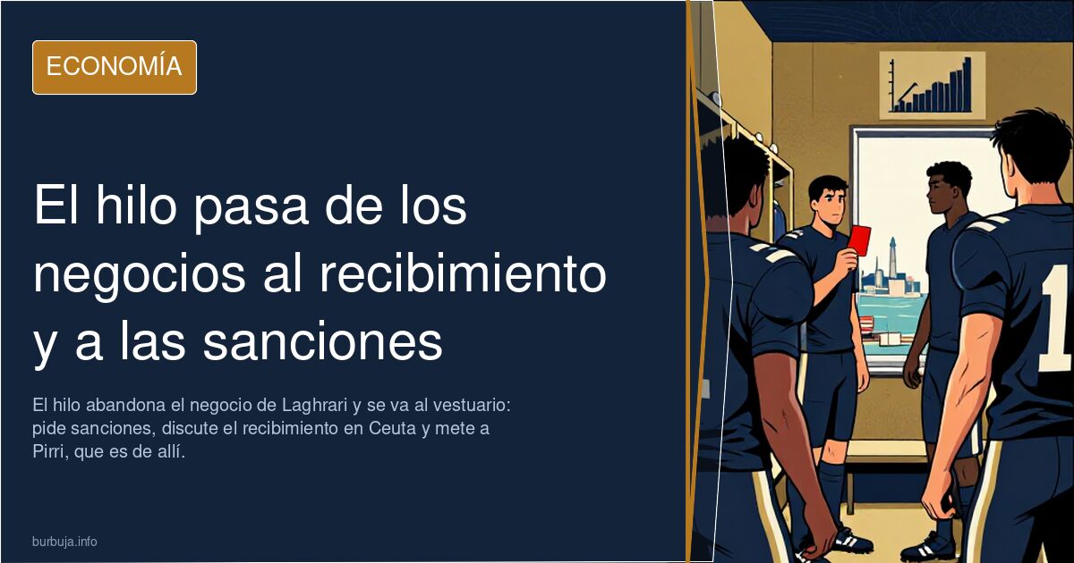 El hilo pasa de los negocios al recibimiento y a las sanciones