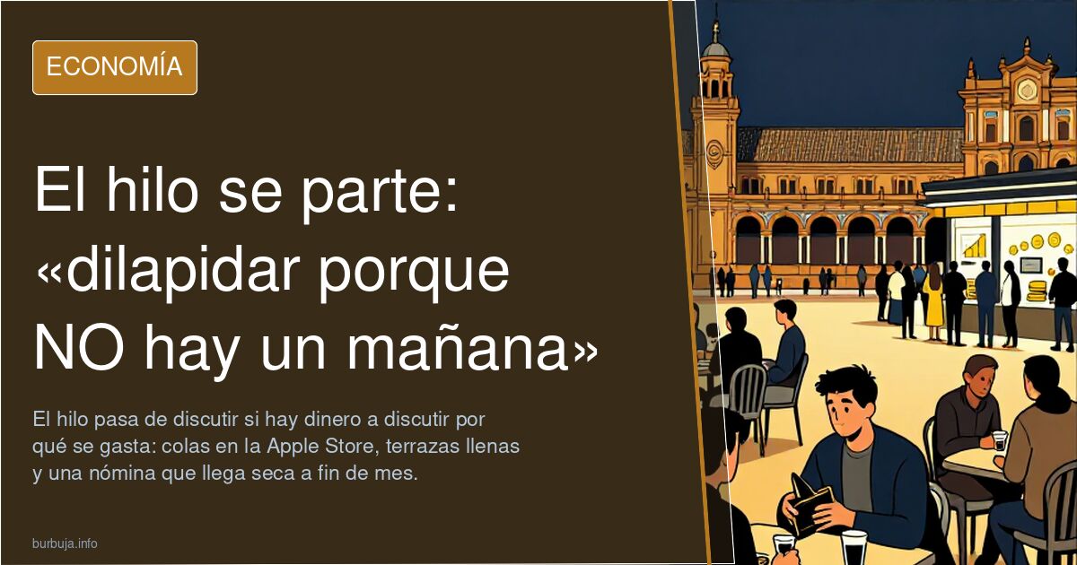 El hilo se parte: «dilapidar porque NO hay un mañana»