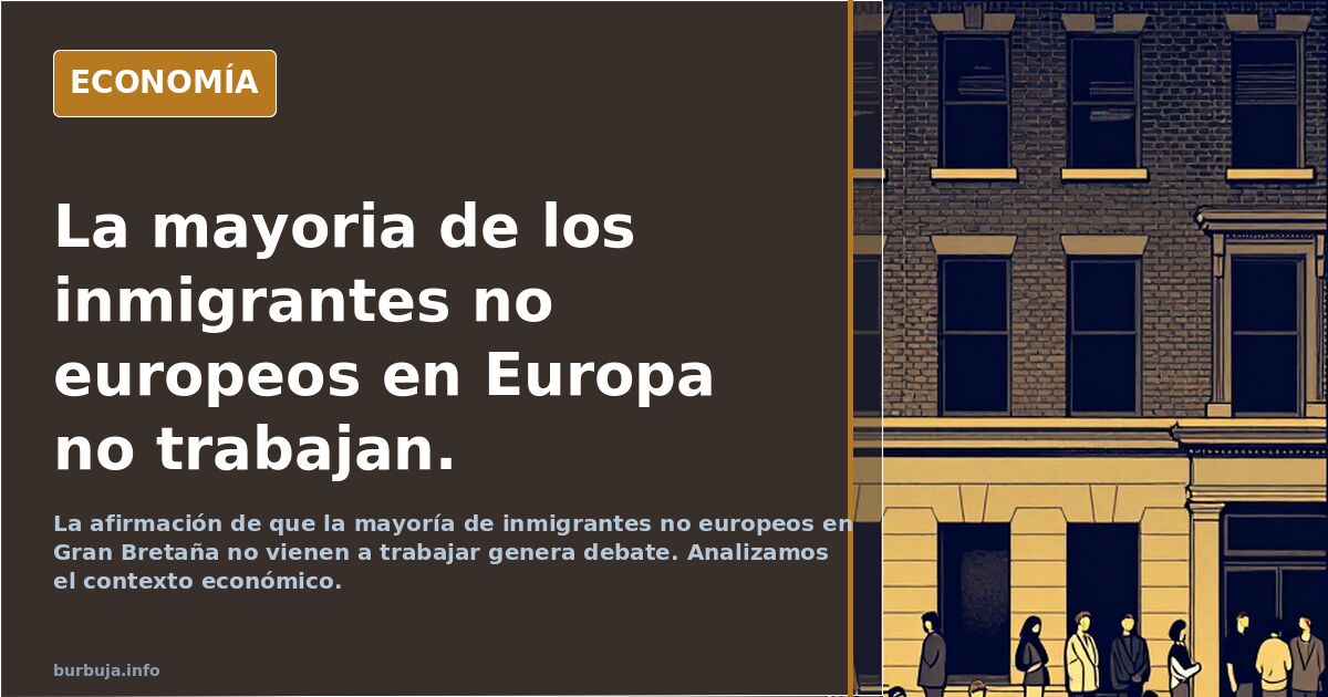 La mayoria de los forasteros no europeos en Europa no trabajan.