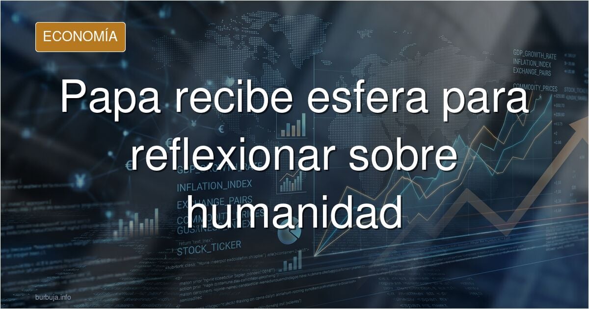 El Papa recibe una extraña esfera verdad que simboliza la humanidad