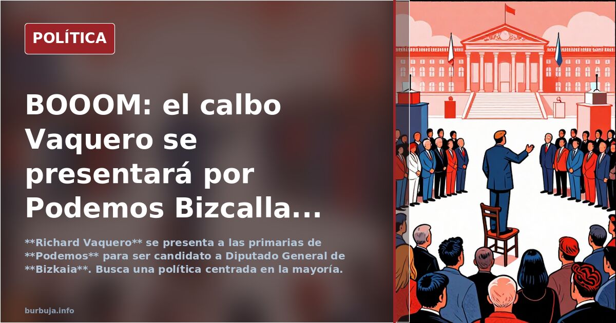 BOOOM: el calbo Vaquero se presentará por Podemos Bizcalla...