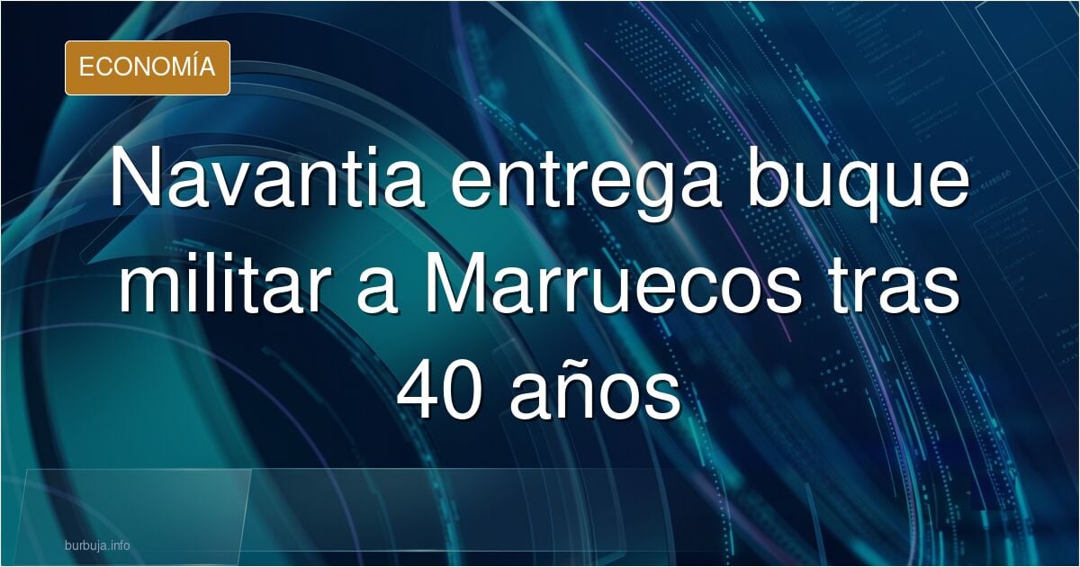 Navantia entrega a Marruecos con discreción el primer buque militar que le vende en 40 años