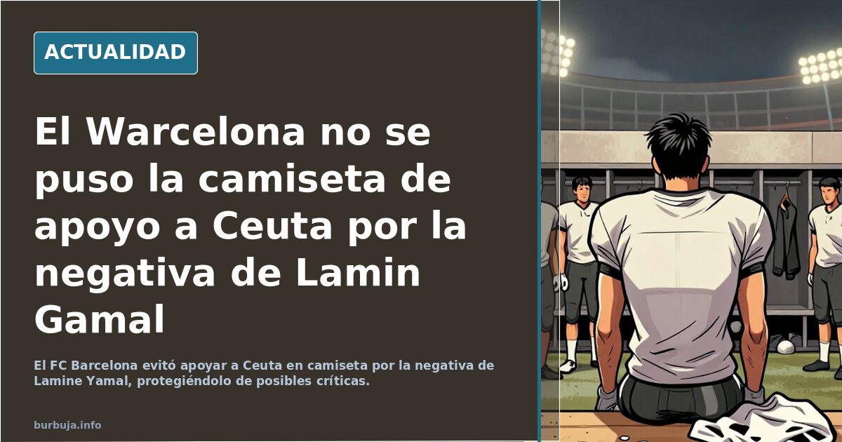 El Warcelona no se puso la camiseta de apoyo a Ceuta por la negativa de Lamin Gamal