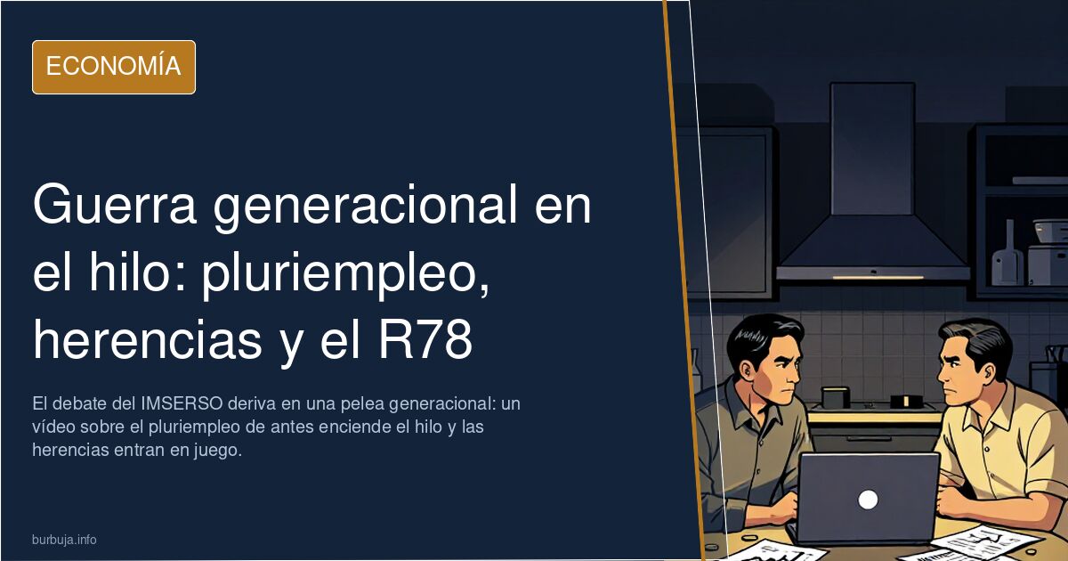 Guerra generacional en el hilo: pluriempleo, herencias y el R78