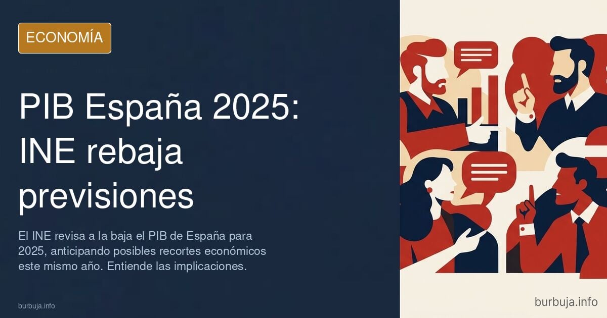 El INE revisa a la baja el PIB en 2025 y abre la puerta a una cascada de recortes para la economía de España este mismo año