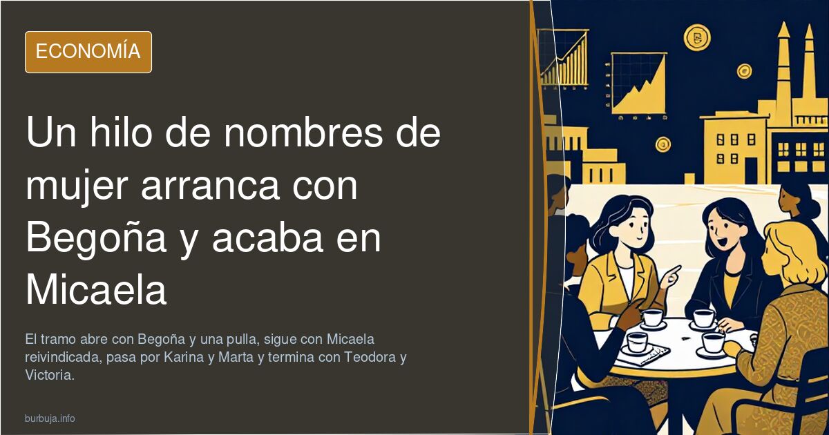 Un hilo de nombres de mujer arranca con Begoña y acaba en Micaela