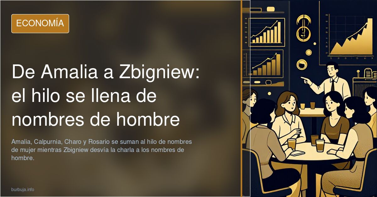 De Amalia a Zbigniew: el hilo se llena de nombres de hombre