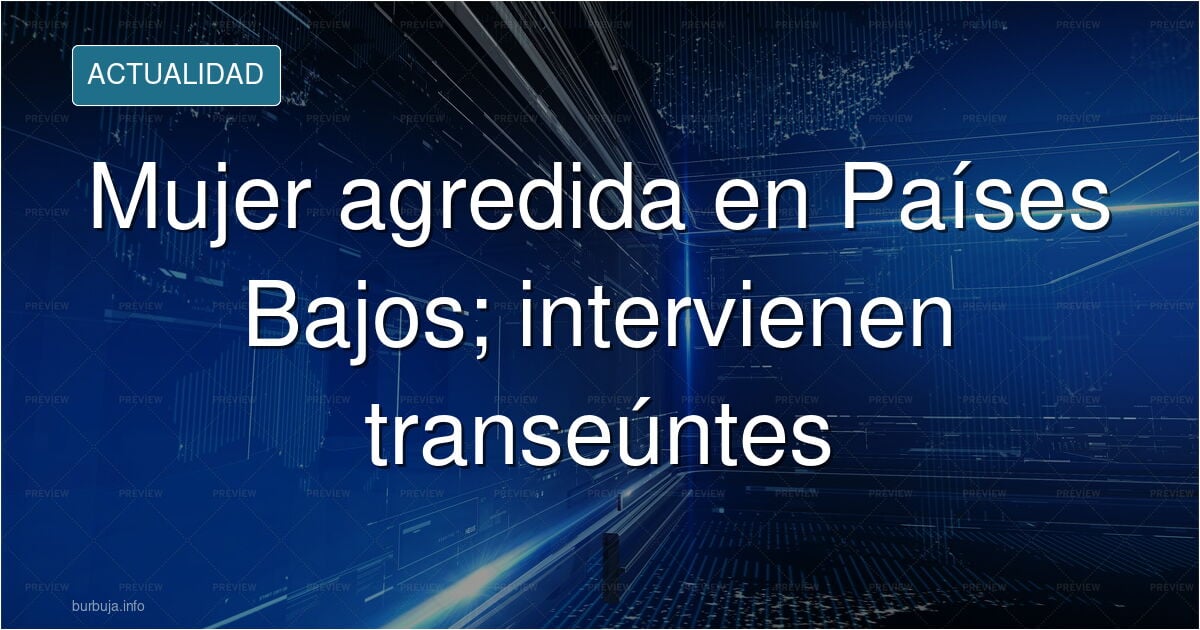 muyer en Paises Bajos es agredida por Jovenlandeses.