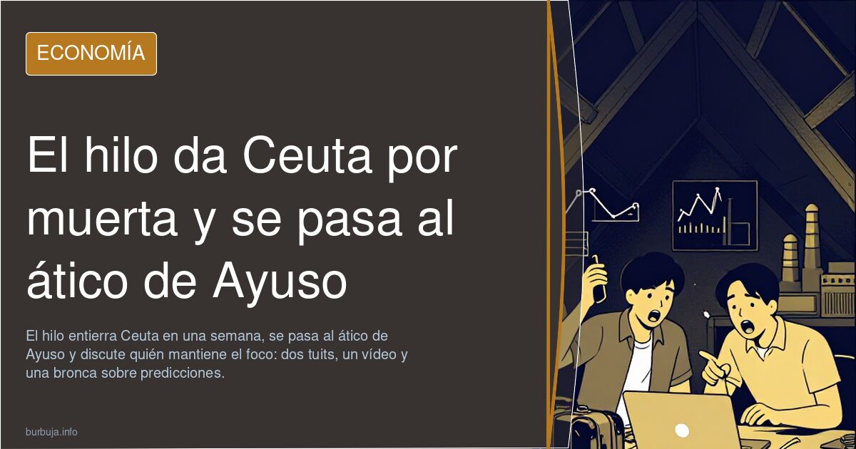 El hilo da Ceuta por muerta y se pasa al ático de Ayuso