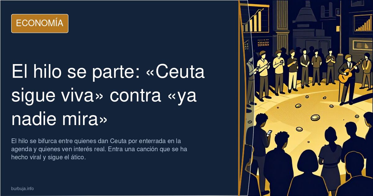 El hilo se parte: «Ceuta sigue viva» contra «ya nadie mira»