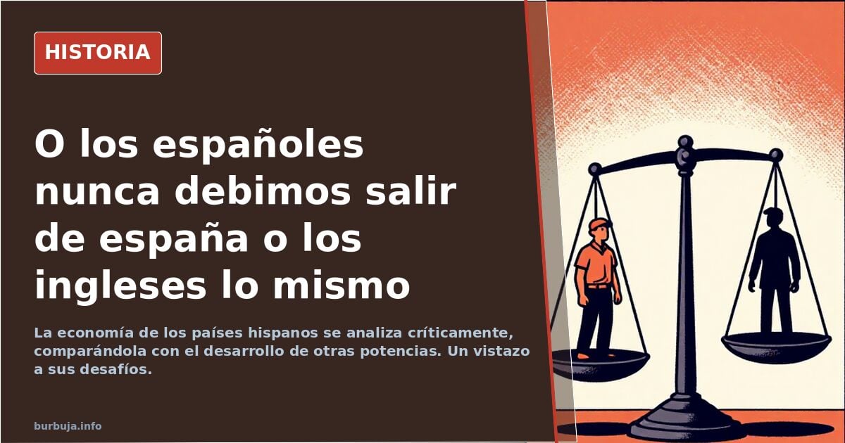 O los españoles nunca debimos salir de españa o los ingleses lo mismo