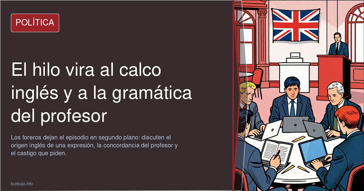 El hilo vira al calco inglés y a la gramática del profesor