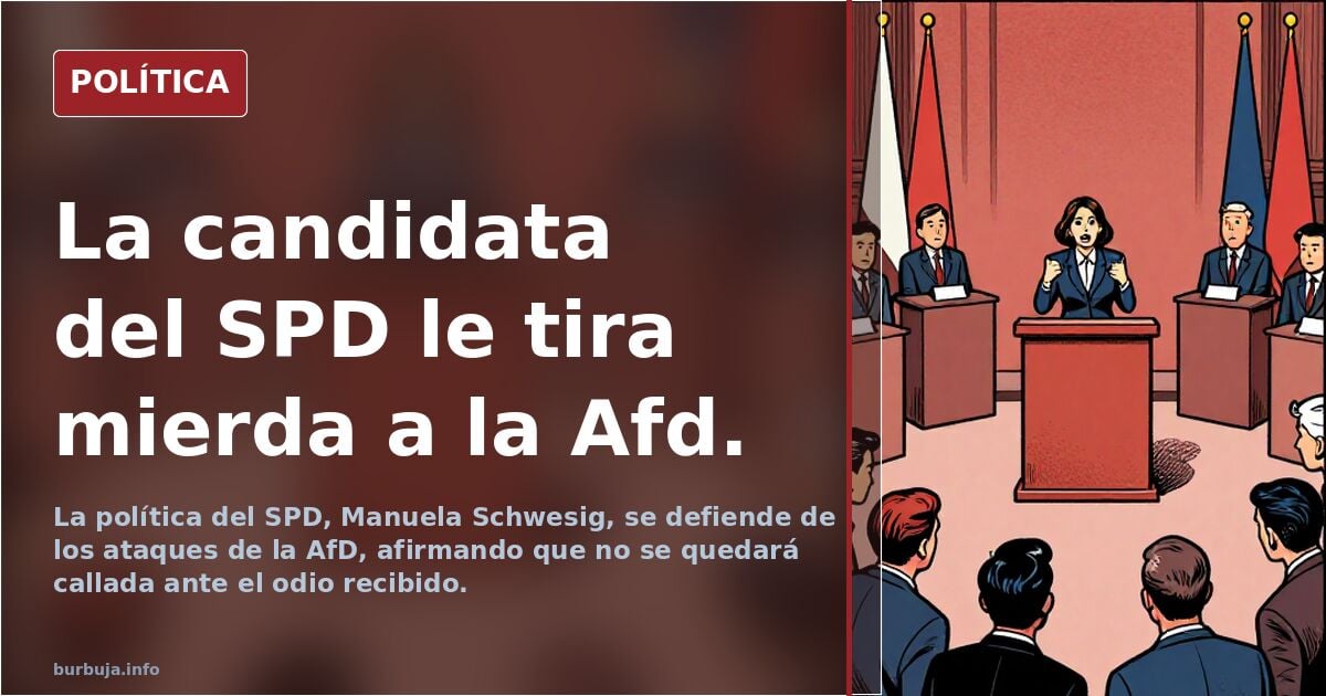 La candidata del SPD  le tira mierda a la Afd.