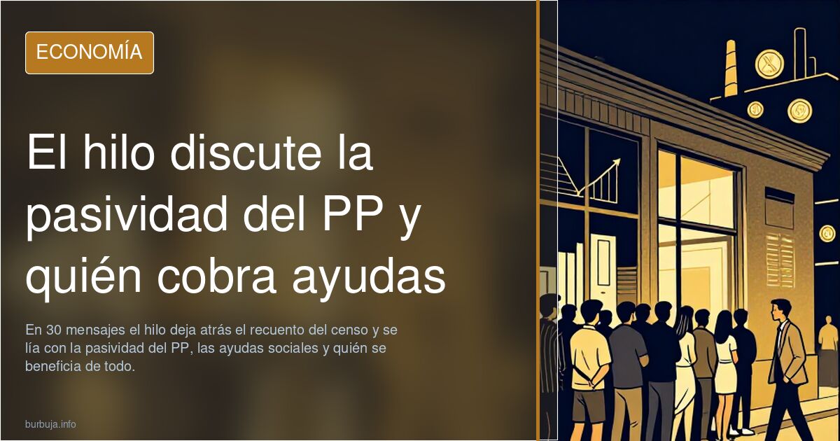 El hilo discute la pasividad del PP y quién cobra ayudas