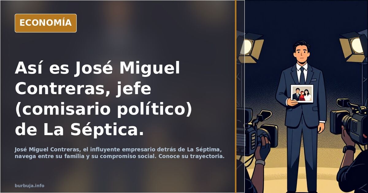Así es José Miguel Contreras, jefe (comisario político) de La Séptica.