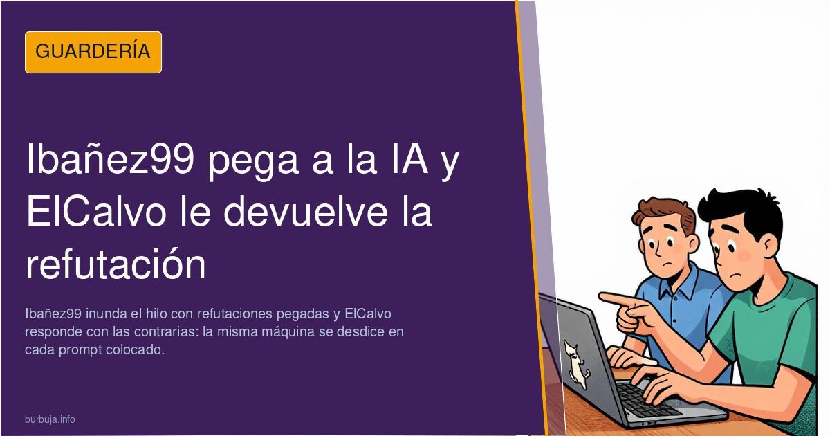 Ibañez99 pega a la IA y ElCalvo le devuelve la refutación