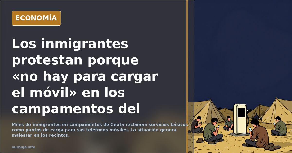 Los forasteros protestan porque «no hay para cargar el móvil» en los campamentos del Puerto de Ceuta