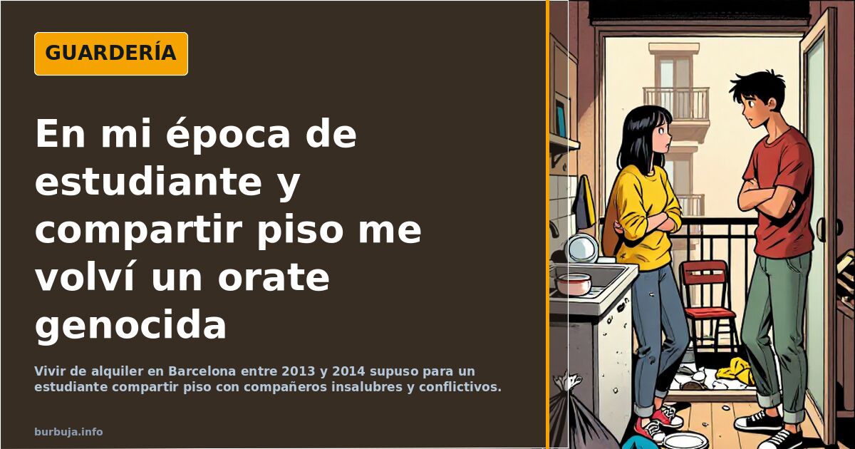 En mi época de estudiante y compartir piso me volví un loco genocida